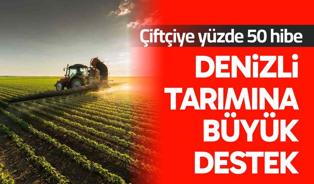 Denizli tarımına büyük destek