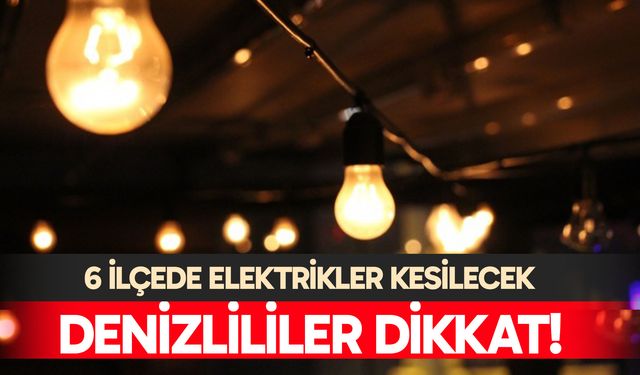 Denizli elektrik kesintisi! 13 Haziran 2025