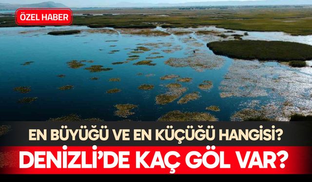 Denizli’de kaç göl var? En büyüğü ve en küçüğü hangisi?