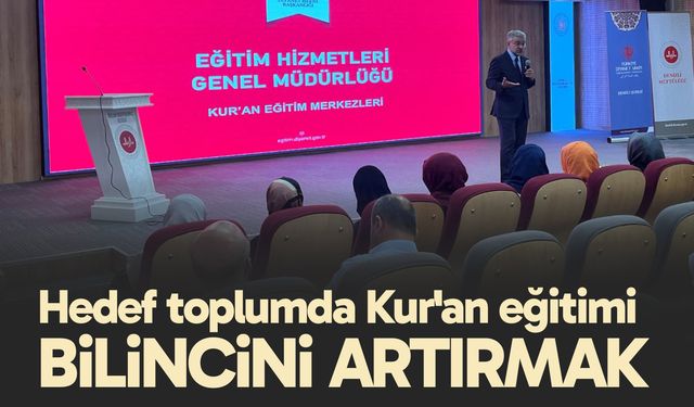 Hedef toplumda Kur'an eğitimi bilincini artırmak