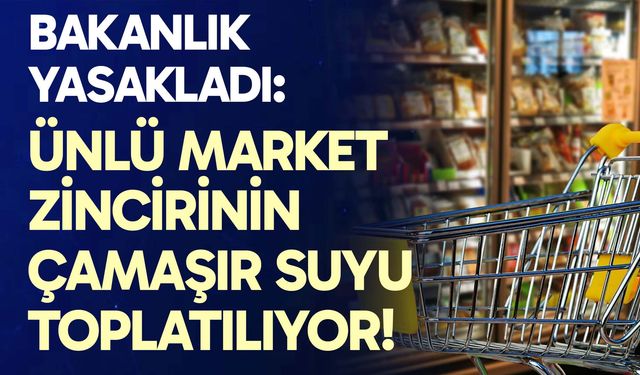 Bakanlık yasakladı: Ünlü market zincirinin çamaşır suyu toplatılıyor!