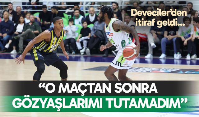 Deveciler’den itiraf; “O maçtan sonra gözyaşlarımı tutamadım”