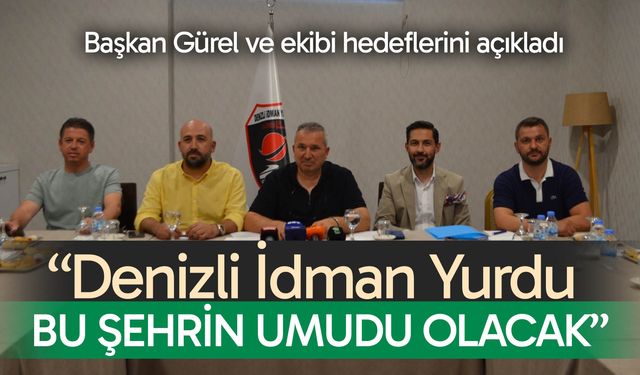 Başkan İbrahim Gürel; “Denizli İdman Yurdu bu şehrin umudu olacak”