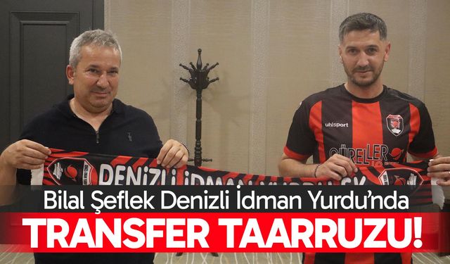 Bilal Şeflek Denizli İdman Yurdu’nda…