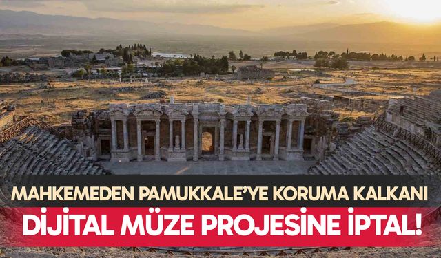 Mahkemeden Pamukkale’ye koruma kalkanı