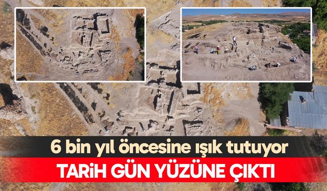 6 bin yıl öncesine ışık tutuldu