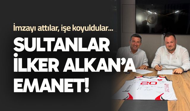 Sultanlar İlker Alkan’a emanet!