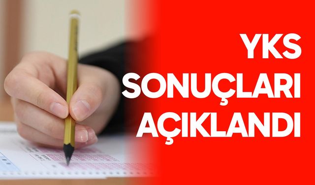 YKS sonuçları açıklandı