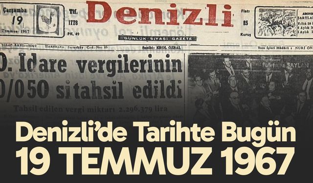 Denizli’de Tarihte Bugün-19 Temmuz 1967