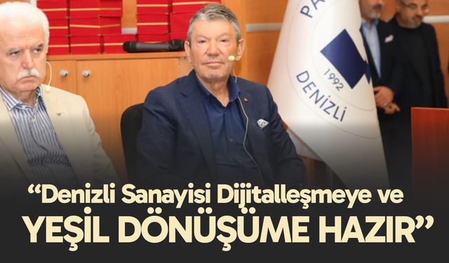 Baltalı, “Denizli Sanayisi Dijitalleşmeye ve Yeşil Dönüşüme Hazır”