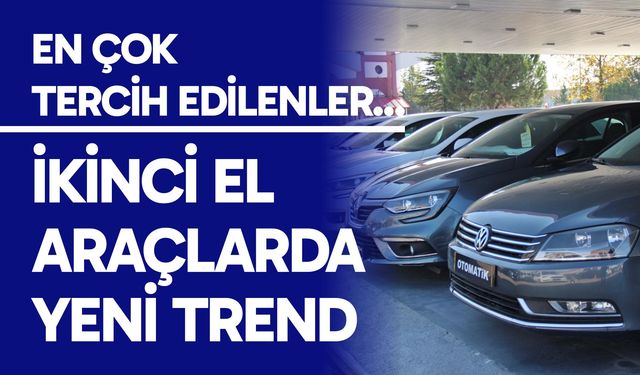 İkinci el araçlarda yeni trend