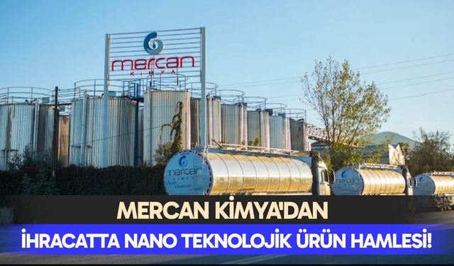 Mercan Kimya'dan ihracatta nano teknolojik ürün hamlesi!