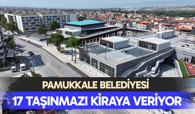 Pamukkale Belediyesi 17 Taşınmazı Kiraya Veriyor