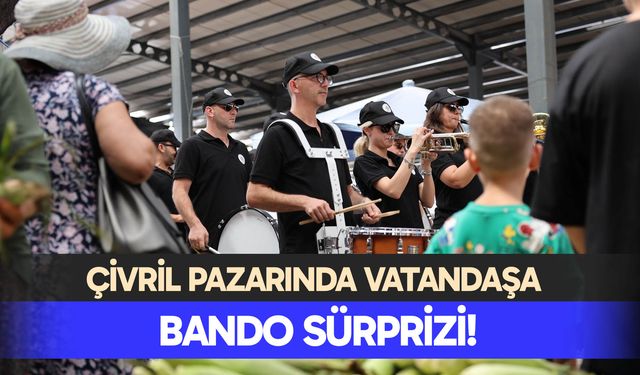 Pazarda bando sürprizi!