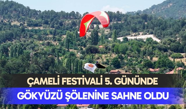 Çameli Festivali 5. gününde gökyüzü şölenine sahne oldu