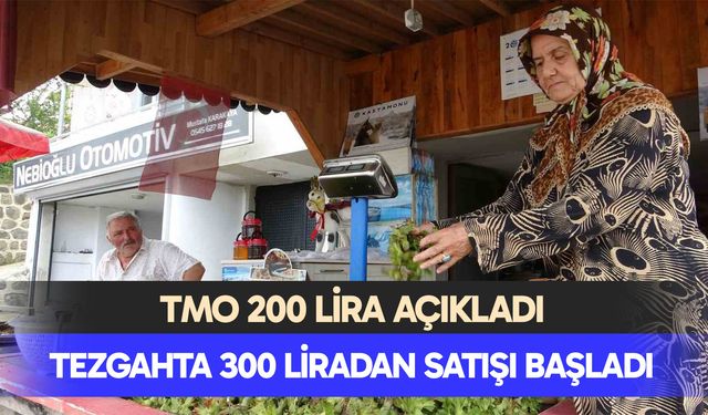 TMO 200 lira açıkladı, tezgahta 300 liradan satışı başladı