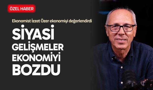 Siyasi gelişmeler ekonomiyi bozdu