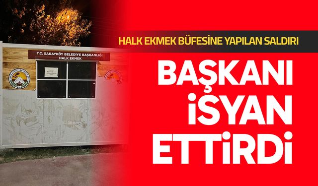 Halk Ekmek Büfesine yapılan saldırı başkanı isyan ettirdi