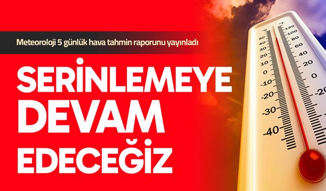 Serinlemeye devam edeceğiz