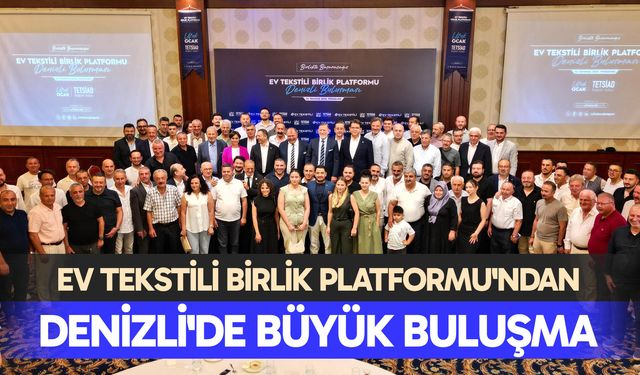 Ev Tekstili Birlik Platformu'ndan Denizli'de Büyük Buluşma