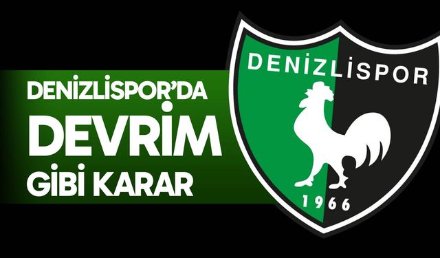 Denizlispor’da devrim gibi karar