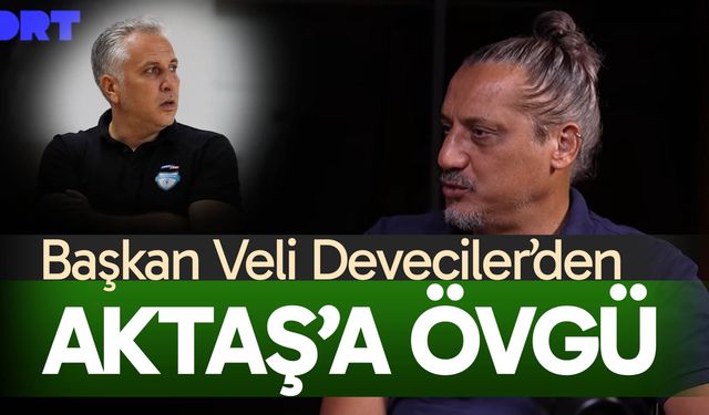 Başkan Veli Deveciler’den, Koç Zafer Aktaş’a övgü