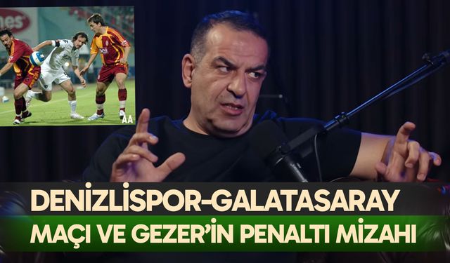Denizlispor-Galatasaray maçı ve Bünyamin Gezer’in penaltı mizahı