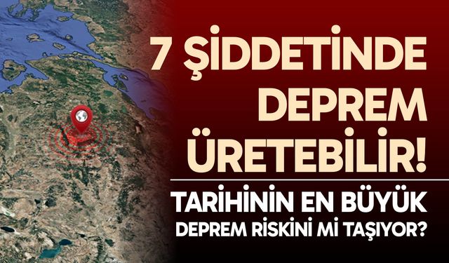 7 Şiddetinde Deprem Üretebilir!