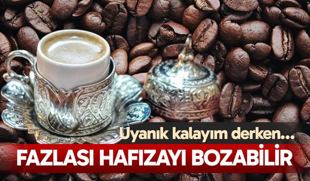 Uzmanlar uyardı: "Aşırı kahve hafızayı zayıflatıyor"