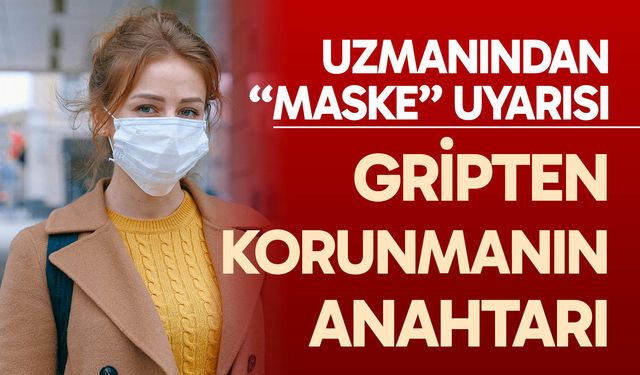 Uzmanı uyardı: Maske, hastalıklara karşı yüzde 70 koruma sağlıyor