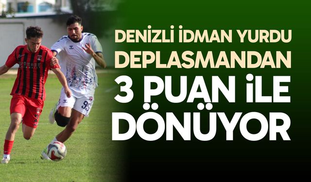 Denizli İdman Yurdu deplasmandan 3 puan ile dönüyor