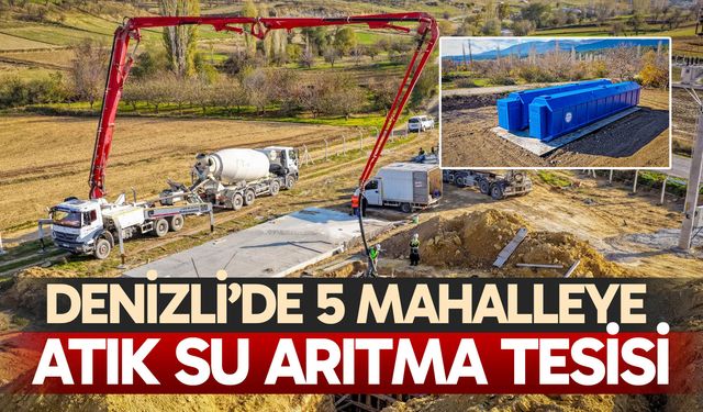 Denizli’de 5 mahalleye atık su arıtma tesisi kuruluyor