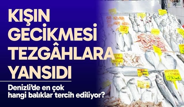 Kışın gecikmesi tezgâhlara yansıdı