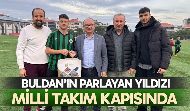 Buldan’ın parlayan yıldızı Milli Takım kapısında