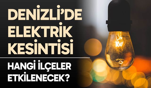 Denizli elektrik kesintisi… 5 Aralık 2025