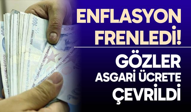 Enflasyon Frenledi, Gözler Asgari Ücrete Çevrildi