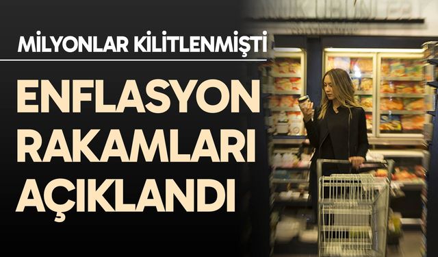 Enflasyon rakamları açıklandı