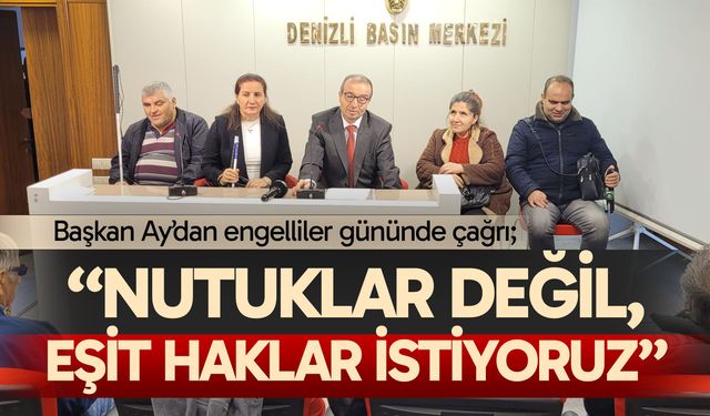 Başkan Ay’dan çağrı; “Nutuklar değil, eşit haklar istiyoruz”