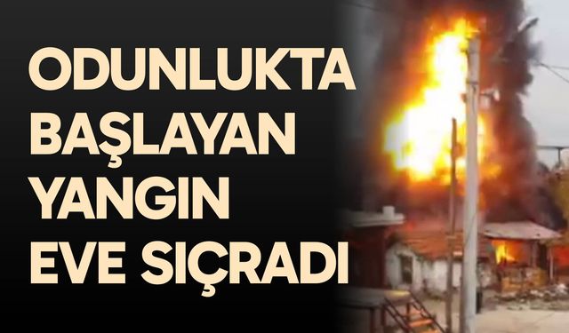 Odunlukta başlayan yangın eve sıçradı