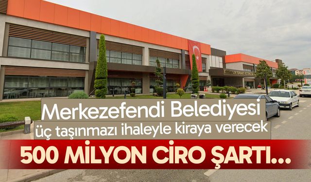 Merkezefendi üç taşınmazı ihaleyle kiraya verecek… İşte detaylar