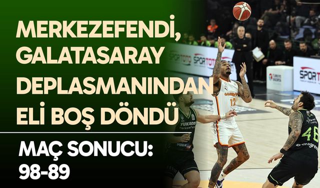 Galatasaray, Merkezefendi Engelini 98–89’la Aştı