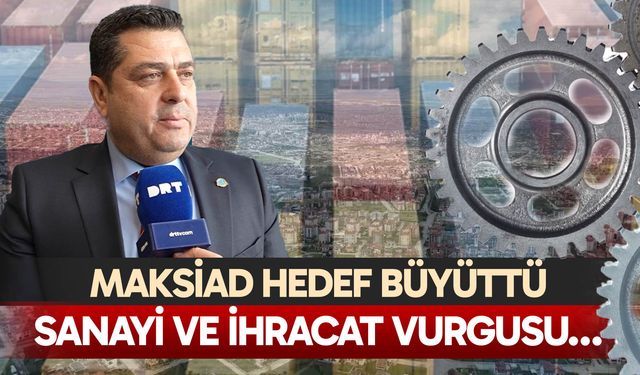 MAKSİAD hedef büyüttü