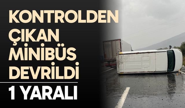 Kontrolden çıkan minibüs devrildi: 1 yaralı