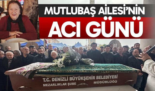Mutlubaş Ailesi’nin acı günü