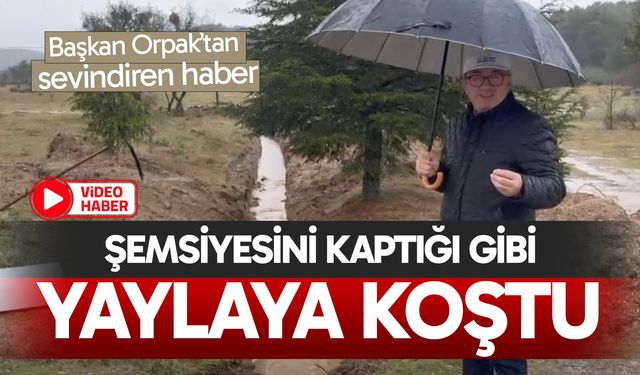 Şemsiyesini kaptığı gibi yaylaya koştu; Orpak’ın yağmur sevinci…