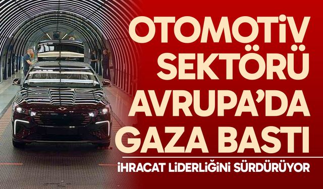 Otomotiv sektörü Avrupa’da gaza bastı