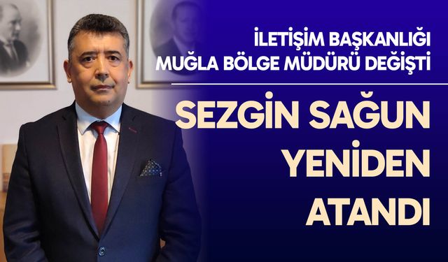 İletişim Başkanlığı Muğla Bölge Müdürü değişti