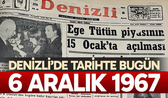 Denizli’de Tarihte Bugün – 6 Aralık 1967