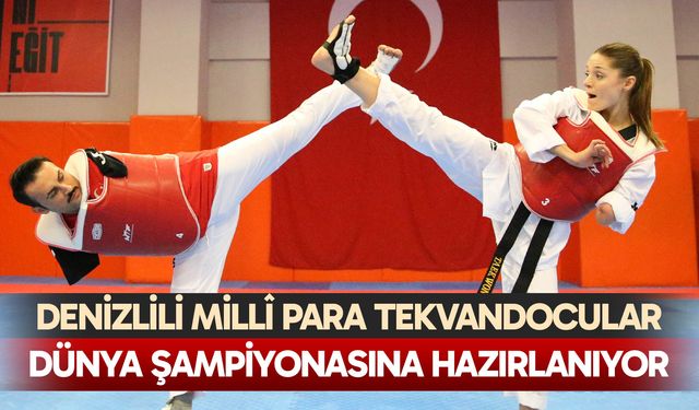 Denizlili Millî Para Tekvandocular Dünya Şampiyonasına hazırlanıyor
