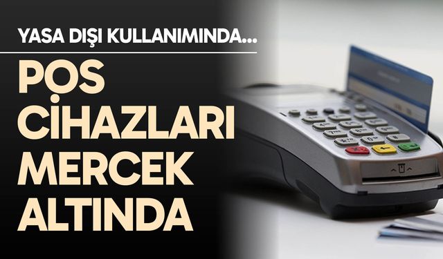 POS cihazları mercek altında